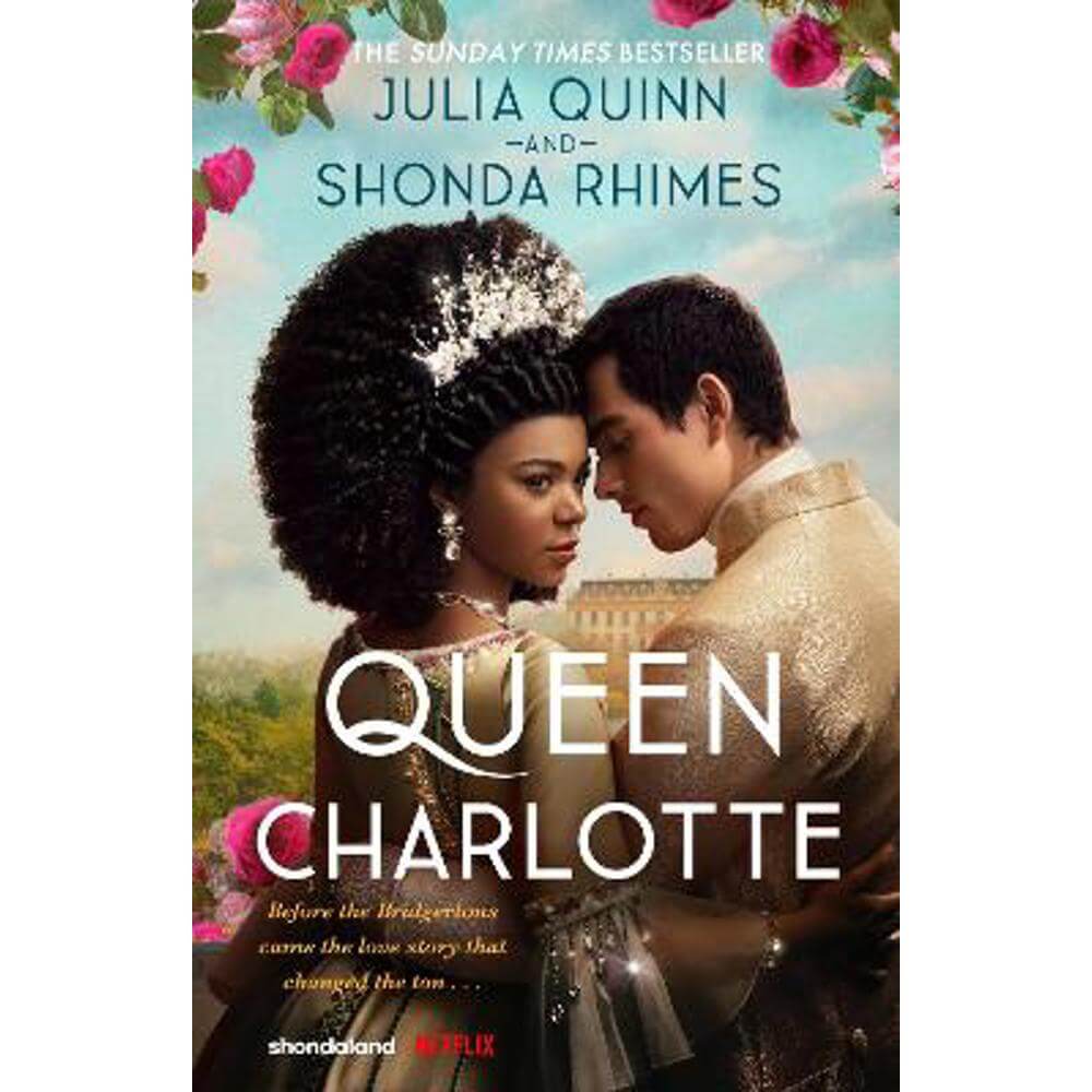 Queen Charlotte: Before the Bridgertons came the love story that changed the ton... (Paperback) - Julia Quinn